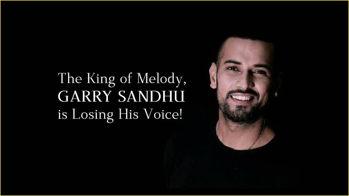 The King of Melody, GARRY SANDHU is Losing His Voice!