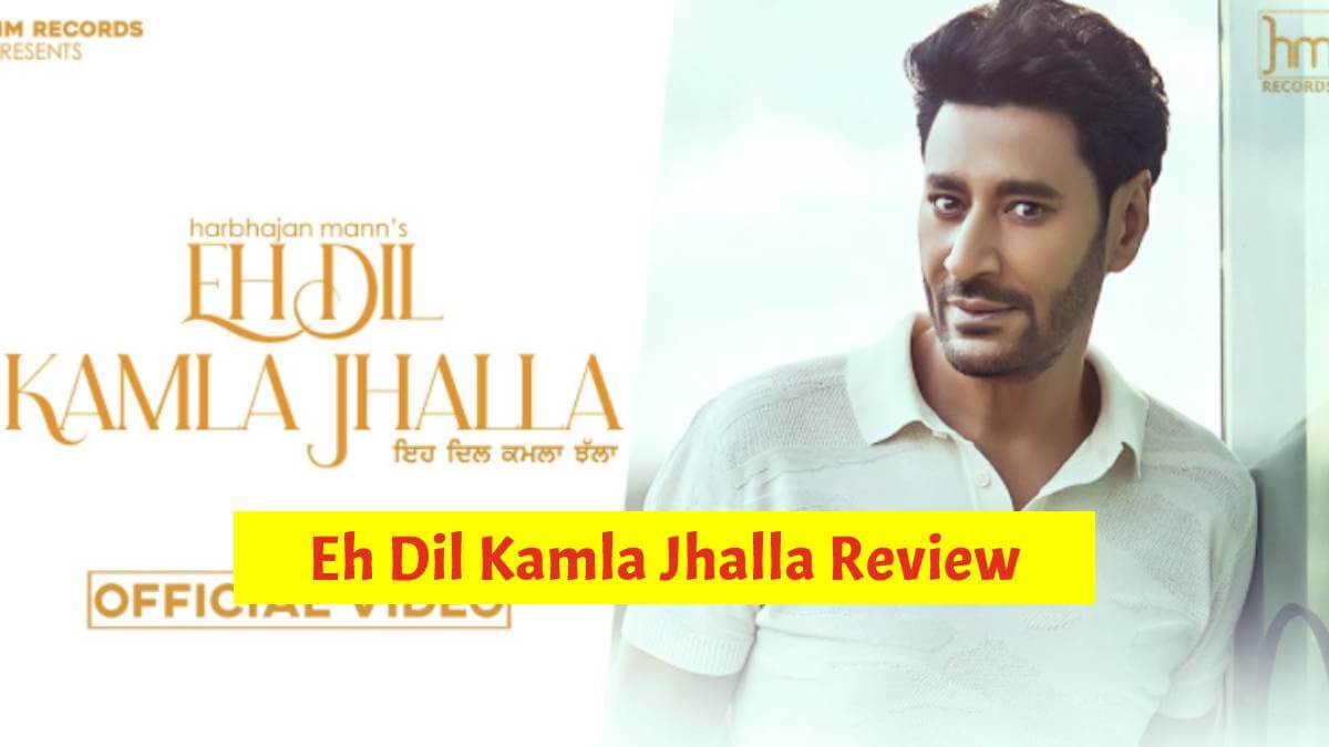 Eh Dil Kamla Jhalla Review: Harbhajan Mann Releases His New Single Track