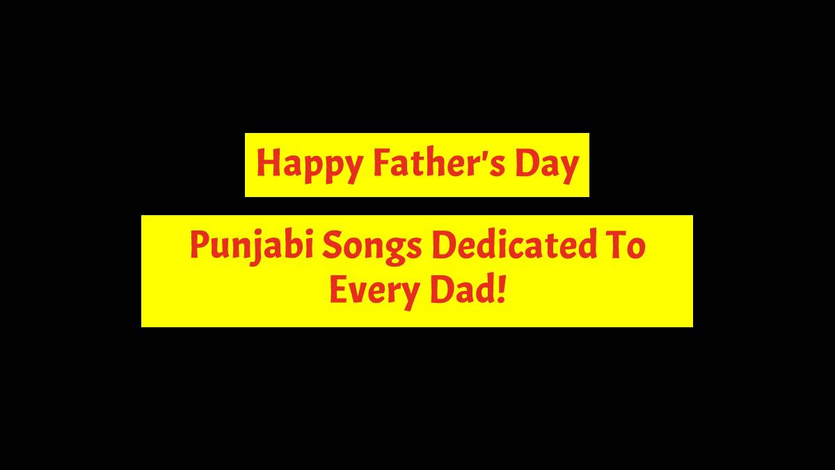 Punjabi Songs Dedicated To Every Dad on This Father’s Day