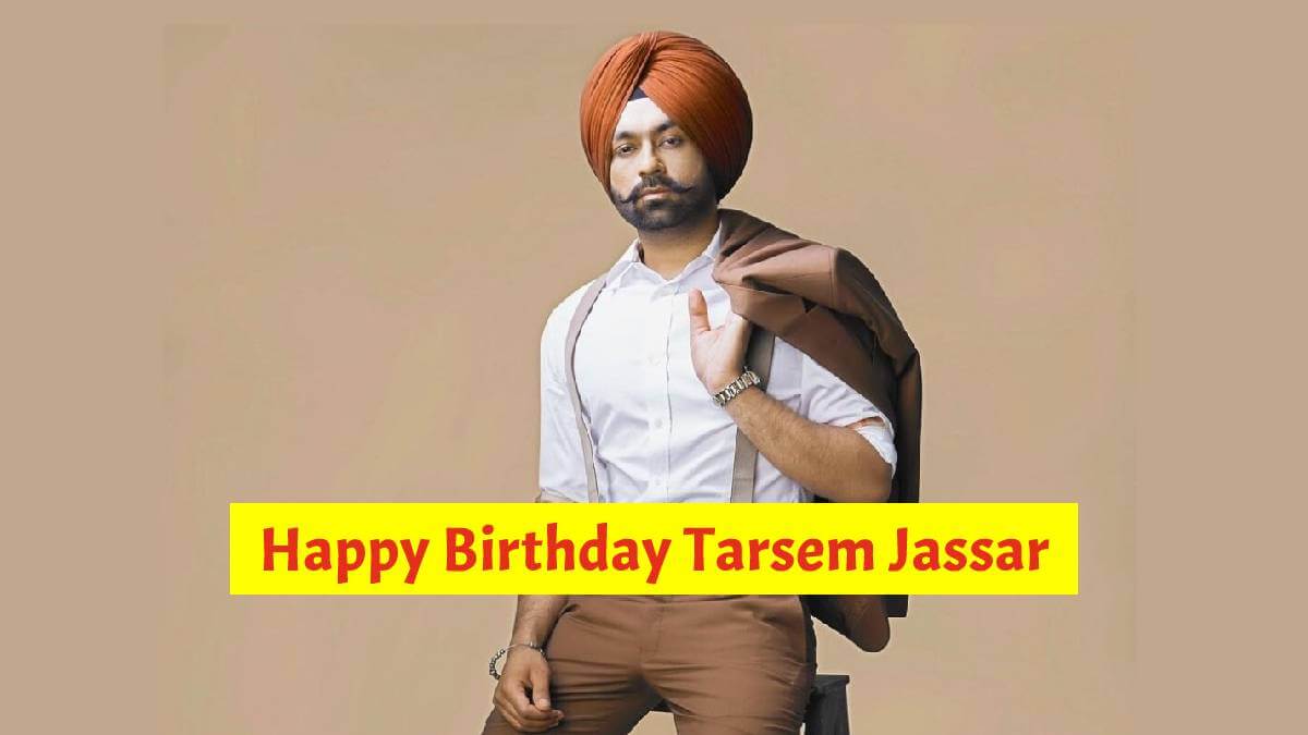 Happy Birthday Tarsem Jassar