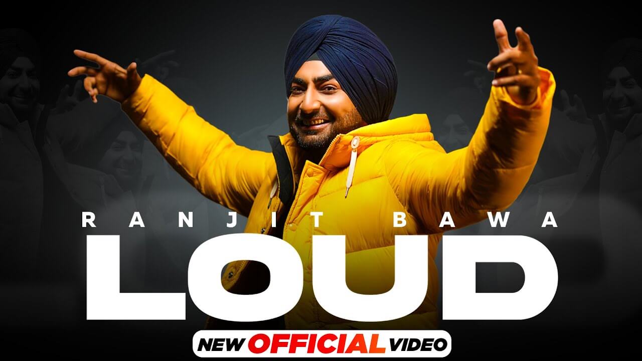 Loud Review: Ranjit Bawa’s New Track From His New Album ‘Loud’