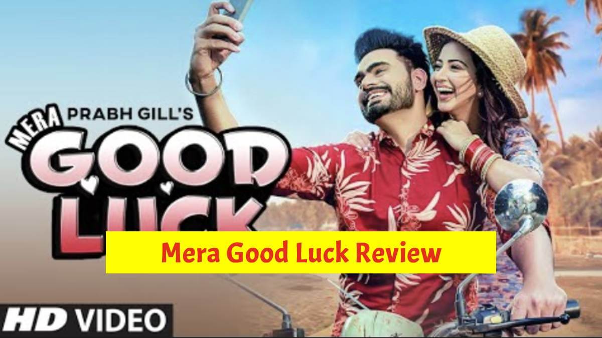 Good Luck Review: A New Song By Prabh Gill With Esshanya S Maheshwari
